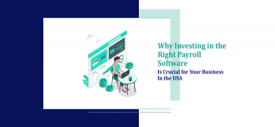 Why Investing in Right Payroll Software is Crucial for Your Business in USA