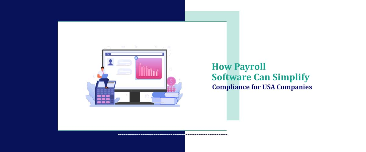 How Payroll Software Can Simplify Compliance for USA Companies